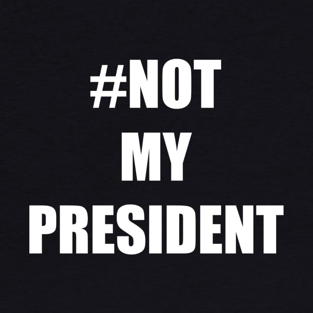 #Not My President by BHSDesk